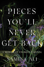 Book cover for Pieces You'll Never Get Back: A Memoir of Unlikely Survival