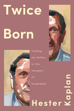 Book cover for Twice Born: Finding My Father in the Margins of Biography