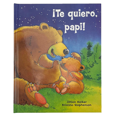 Book cover for ¡Te Quiero, Papi! / I Love You, Daddy! (Spanish Edition)