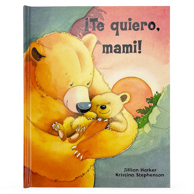 Book cover for ¡Te Quiero, Mami! / I Love You, Mommy (Spanish Edition)