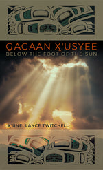Book cover for Gagaan X'Usyee/Below the Foot of the Sun: Poems