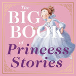 Book cover for Big Book of Princess Stories: 10 Favorite Fables, from Cinderella to Rapunzel