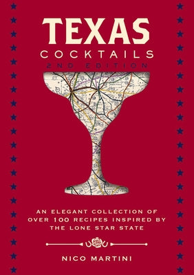 Book cover for Texas Cocktails: The Second Edition: An Elegant Collection of Over 100 Recipes Inspired by the Lone Star State