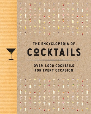 Book cover for The Encyclopedia of Cocktails: Over 1,000 Cocktails for Every Occasion