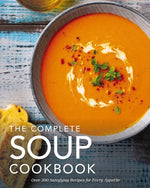 Book cover for The Complete Soup Cookbook: Over 300 Satisfying Soups, Broths, Stews, and More for Every Appetite
