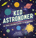 Book cover for Kid Astronomer: The Space Explorer's Guide to the Galaxy