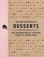 Book cover for The Encyclopedia of Desserts: 400 Internationally Inspired Sweets and Confections