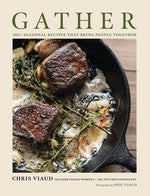 Book cover for Gather: 100 Seasonal Recipes That Bring People Together