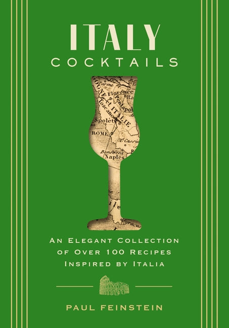 Book cover for Italy Cocktails: An Elegant Collection of Over 100 Recipes Inspired by Italia
