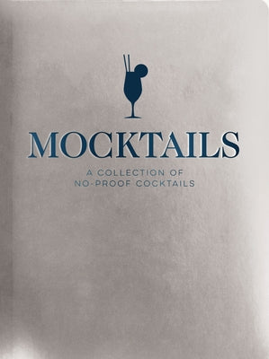 Book cover for Mocktails: A Collection of Low-Proof, No-Proof Cocktails