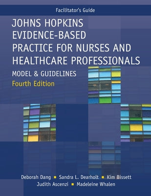 Book cover for FACILITATOR GUIDE for Johns Hopkins Evidence-Based Practice for Nurses and Healthcare Professionals, Fourth Edition: Model and Guidelines