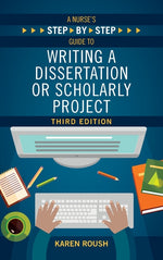 Book cover for A Nurse's Step-By-Step Guide to Writing A Dissertation or Scholarly Project, Third Edition
