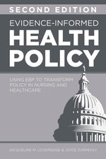 Book cover for Evidence-Informed Health Policy, Second Edition: Using EBP to Transform Policy in Nursing and Healthcare