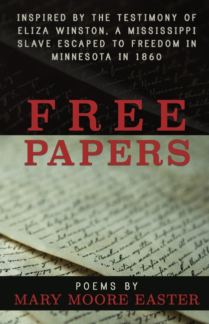 Book cover for Free Papers: inspired by the testimony of Eliza Winston, a Mississippi slave freed in Minnesota in 1860