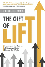 Book cover for Gift of Lift: Harnessing the Power of Stewardship to Elevate the World