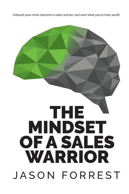 Book cover for The Mindset of a Sales Warrior: Unleash your mind, become a sales warrior, and earn what you're truly worth.