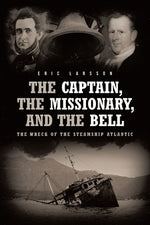 Book cover for The Captain, The Missionary, and the Bell: The Wreck of the Steamship Atlantic
