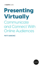 Book cover for Presenting Virtually: Communicate and Connect with Online Audiences
