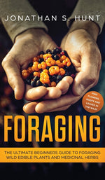 Book cover for Foraging: The Ultimate Beginners Guide to Foraging Wild Edible Plants and Medicinal Herbs