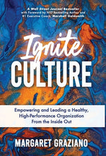 Book cover for Ignite Culture: Empowering and Leading a Healthy, High-Performance Organization from the Inside Out