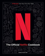 Book cover for Official Netflix Cookbook: 70 Recipes from Your TV to Your Table