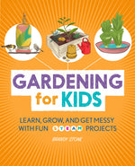 Book cover for Gardening for Kids: Learn, Grow, and Get Messy with Fun Steam Projects