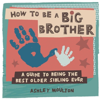 Book cover for How to Be a Big Brother: A Guide to Being the Best Older Sibling Ever