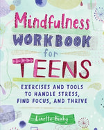 Book cover for Mindfulness Workbook for Teens: Exercises and Tools to Handle Stress, Find Focus, and Thrive