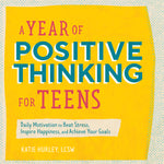 Book cover for Year of Positive Thinking for Teens: Daily Motivation to Beat Stress, Inspire Happiness, and Achieve Your Goals