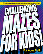 Book cover for Challenging Mazes for Kids: 75 Full-Color Mazes Including Find-The-Item and 3-D Fun!