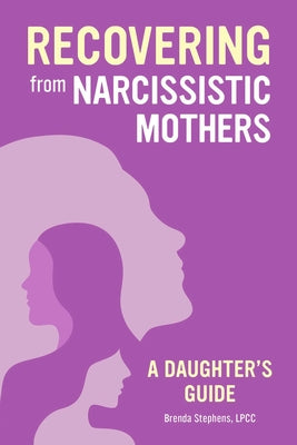 Book cover for Recovering from Narcissistic Mothers: A Daughter's Guide