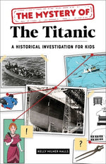 Book cover for The Mystery of the Titanic: A Historical Investigation for Kids