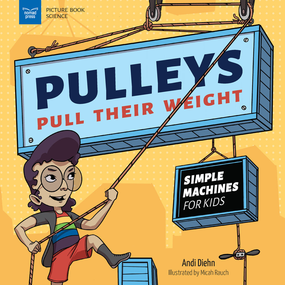 Book cover for Pulleys Pull Their Weight: Simple Machines for Kids