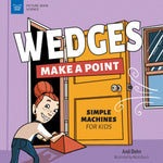 Book cover for Wedges Make a Point: Simple Machines for Kids