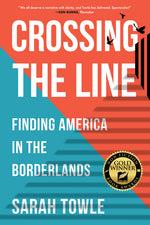 Book cover for Crossing the Line: Finding America in the Borderlands