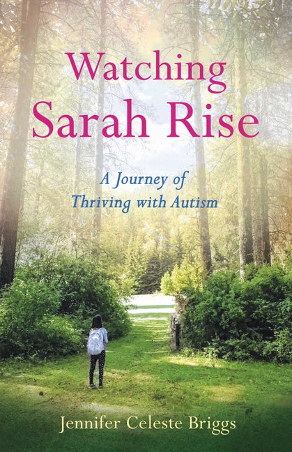 Book cover for Watching Sarah Rise: A Journey of Thriving with Autism