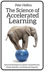 Book cover for Science of Accelerated Learning: Advanced Strategies for Quicker Comprehension, Greater Retention, and Systematic Expertise