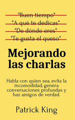 Book cover for Mejorando las charlas: Habla con quien sea, evita la incomodidad, genera conversaciones profundas y haz amigos de verdad