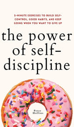 Book cover for The Power of Self-Discipline: 5-Minute Exercises to Build Self-Control, Good Habits, and Keep Going When You Want to Give Up