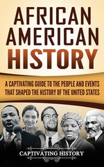 Book cover for African American History: A Captivating Guide to the People and Events that Shaped the History of the United States