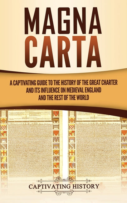 Book cover for Magna Carta: A Captivating Guide to the History of the Great Charter and its Influence on Medieval England and the Rest of the World