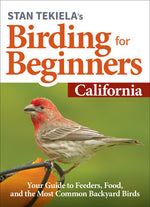Book cover for Stan Tekiela's Birding for Beginners: California: Your Guide to Feeders, Food, and the Most Common Backyard Birds