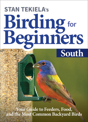 Book cover for Stan Tekiela's Birding for Beginners: South: Your Guide to Feeders, Food, and the Most Common Backyard Birds