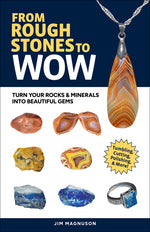Book cover for From Rough Stones to Wow: Turn Your Rocks & Minerals Into Beautiful Gems (Revised)