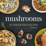 Book cover for Mushrooms: 50 Tried & True Recipes