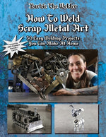 Book cover for How To Weld Scrap Metal Art: 30 Easy Welding Projects You Can Make At Home