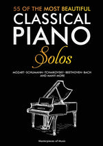 Book cover for 55 Of The Most Beautiful Classical Piano Solos: Bach, Beethoven, Chopin, Debussy, Handel, Mozart, Satie, Schubert, Tchaikovsky and more Classical Pian