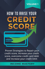 Book cover for How to Raise Your Credit Score: Proven Strategies to Repair Your Credit Score, Increase Your Credit Score, Overcome Credit Card Debt and Increase Your