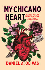 Book cover for My Chicano Heart: New and Collected Stories of Love and Other Transgressions