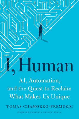Book cover for I, Human: Ai, Automation, and the Quest to Reclaim What Makes Us Unique